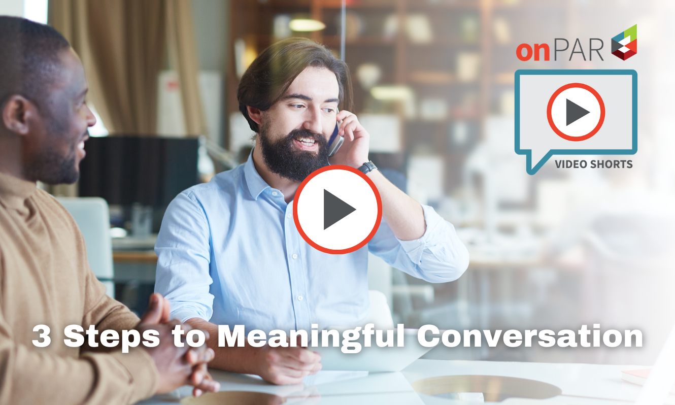 3 Steps To Meaningful Conversation Onpar Ep2 Professionals For